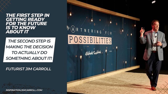 THE FIRST STEP IN GETTING READY FOR THE FUTURE IS TO KNOW
ABOUT IT
THE SECOND STEP IS
MAKING THE DECISION
TO ACTUALLY DO
SOMETHING ABOUT IT!