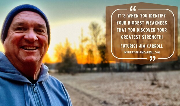 "It's when you identify your biggest weakness that you discover your greatest strength!"