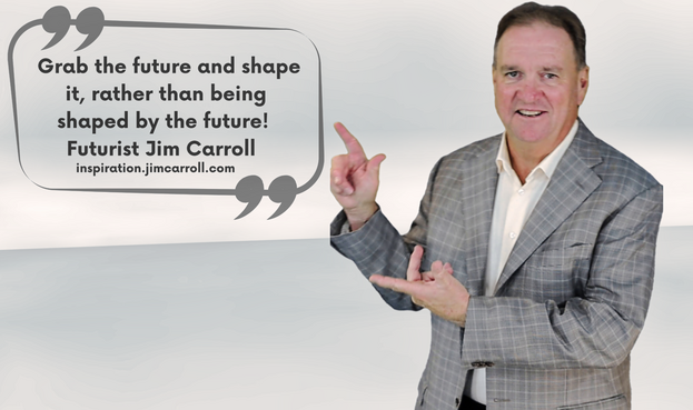 "Grab the futrue and shape it, rather than being shaped by the future!"