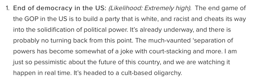 Jim Carroll's prediction that we would see the end of democracy in the US.