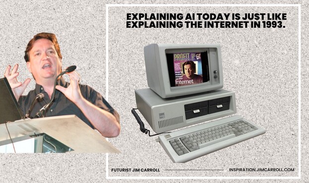 "Explaining AI today is just like explaining the Internet in 1993"