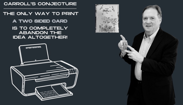 The only way to print a two sided card is to completely abandon the idea altogether.
