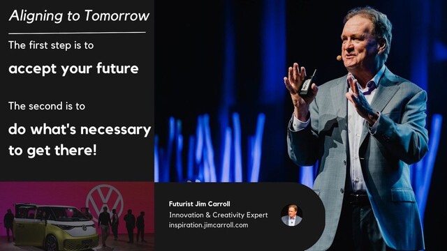 ""The first step is to accept your future. The second is to do what's necessary to get there!"